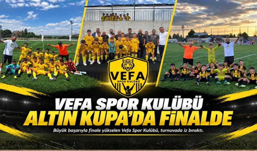 Başkentte Destan Yazan Vefa Spor Kulübü, 20 Takım Arasından Altın Kupa Finaline Yükseldİ